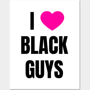 I Love Black Guys Posters and Art